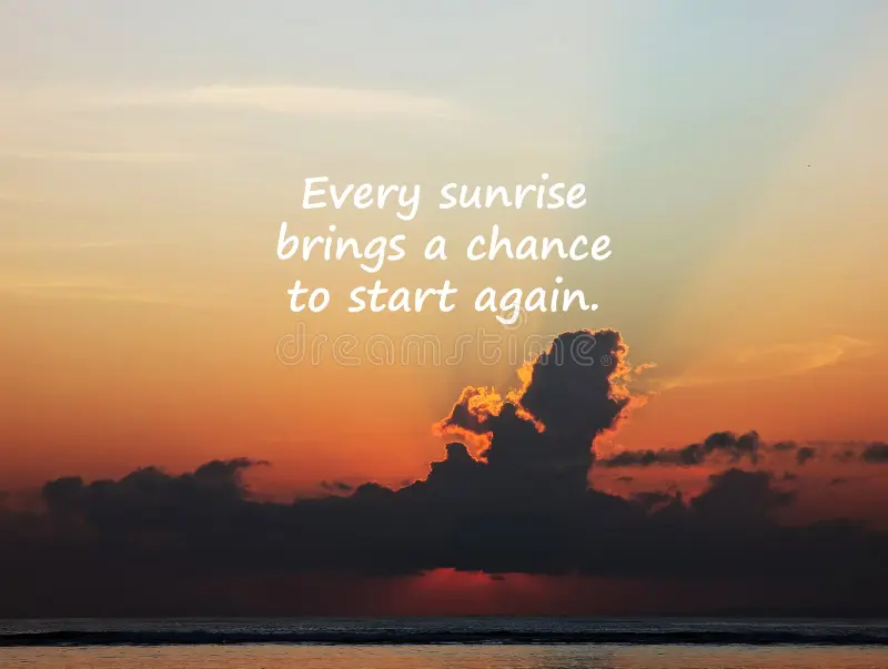 Beautiful sunrise with inspirational quote overlay – Every sunrise brings a chance to start again.