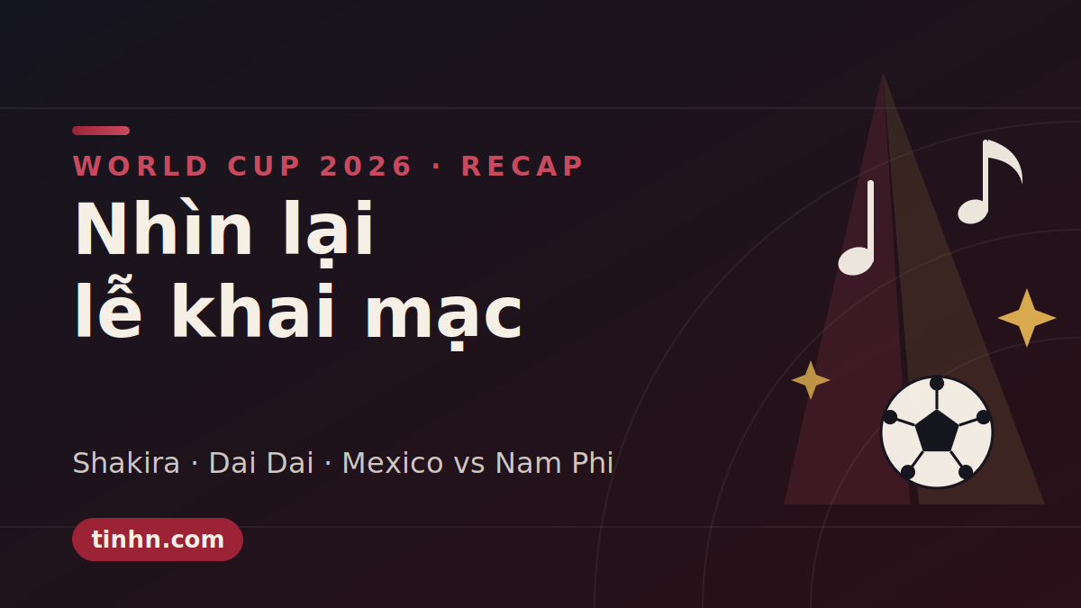 Lễ khai mạc World Cup 2026: Shakira hát Dai Dai tại Azteca, xem lúc mấy giờ?