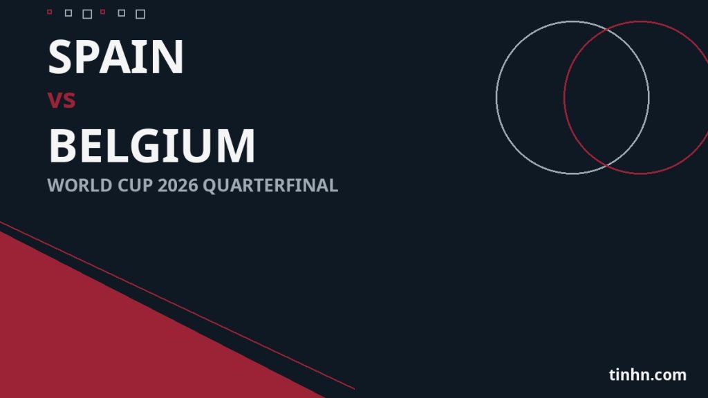 Spain vs Belgium World Cup 2026: Quarterfinal Preview, How to Watch